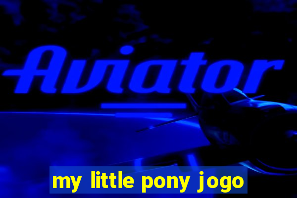 my little pony jogo